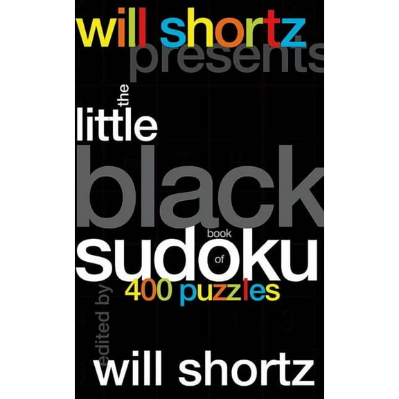 Will Shortz Presents... Will Shortz Presents the Little Black Book of Sudoku: 400 Puzzles, (Hardcover)