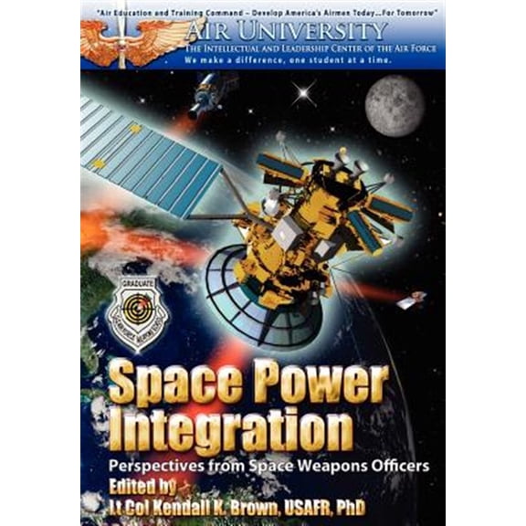 Pre-Owned Space Power Integration: Perspectives from Space Weapons Officers (Paperback)