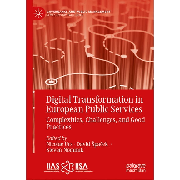 Governance and Public Management Digital Transformation in European Public Services: Complexities, Challenges, and Good Practices, (Hardcover)