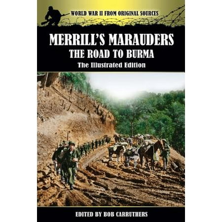 Merrill's Marauders - The Road to Burma - The Illustrated (Best Places To Visit In Myanmar)
