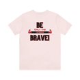 thumbnail image 6 of House of Qudresamé Be Brave Unisex Jersey Short Sleeve Tee, 6 of 10