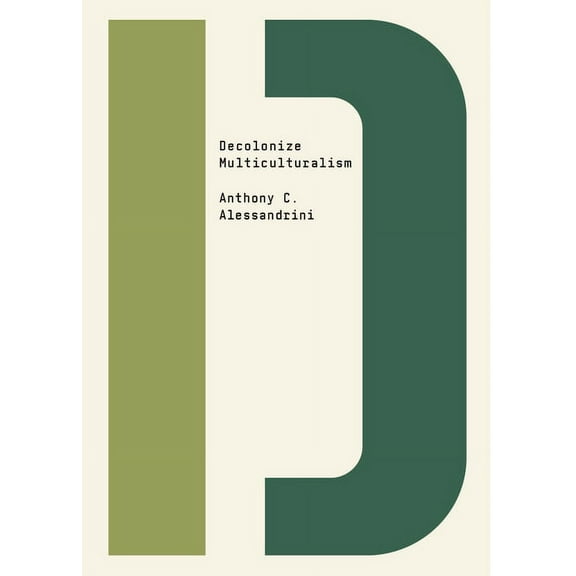 Decolonize That! Decolonize Multiculturalism, (Paperback)