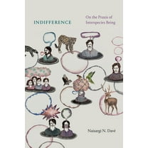 Indifference: On the PRAXIS of Interspecies Being, (Hardcover)