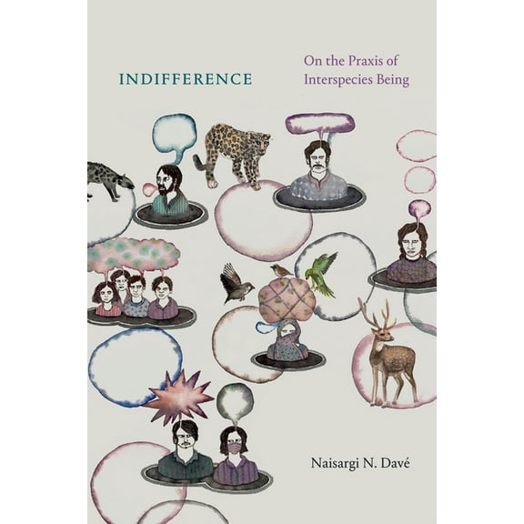 Indifference: On the PRAXIS of Interspecies Being, (Hardcover)