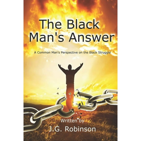 The Black Man's Answer: A Common Man's Perspective on the Black Struggle, (Paperback)