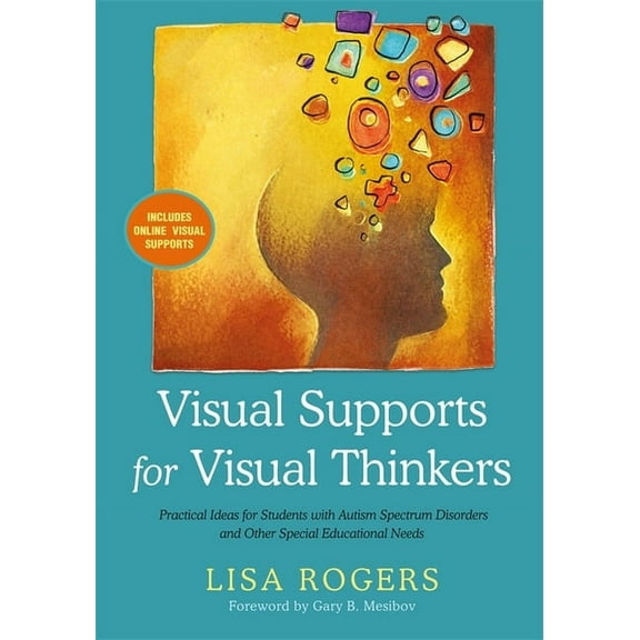 Visual Supports for Visual Thinkers: Practical Ideas for Students with Autism Spectrum Disorders and Other Special Educa, (Paperback)