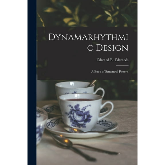 Dynamarhythmic Design; a Book of Structural Pattern, (Paperback)