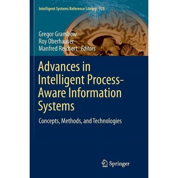 Intelligent Systems Reference Library Advances in Intelligent Process-Aware Information Systems: Concepts, Methods, and Technologies, Book 123, (Paperback)