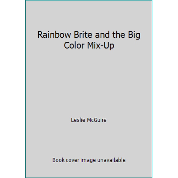 Pre-Owned Rainbow Brite and the Big Color Mix-Up (Hardcover) 0307160017 9780307160010