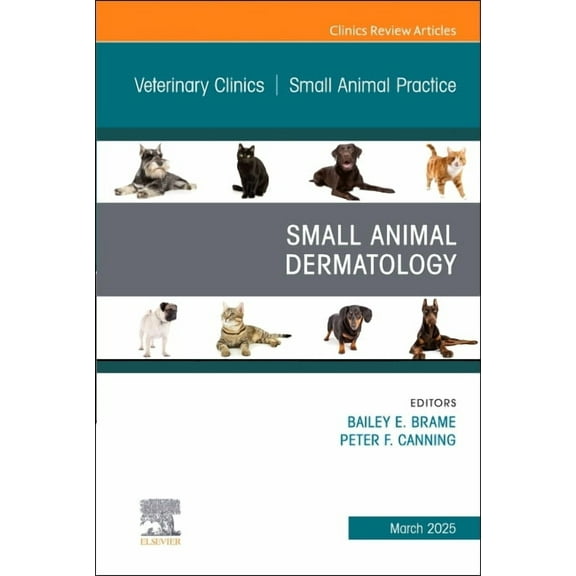 Clinics: Veterinary Medicine Small Animal Dermatology, an Issue of Veterinary Clinics of North America: Small Animal Practice: Volume 55-2, Book 55, (Hardcover)
