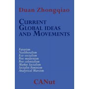 Current Global Ideas and Movements Challenging Capitalism. Futurism, Neo-Liberalism, Post-modernism, Post- Colonialism, , (Paperback)