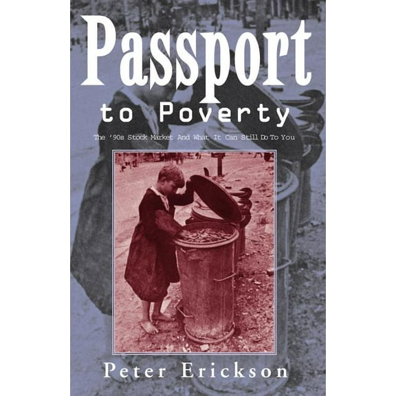 Passport to Poverty : The '90s Stock Market and What It Can Still Do to You
