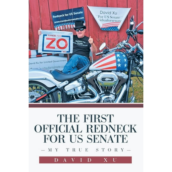 The First Official Redneck for US Senate: My True Story, (Paperback)