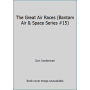 The Great Air Races (Bantam Air & Space Series #15) [Mass Market Paperback - Used]
