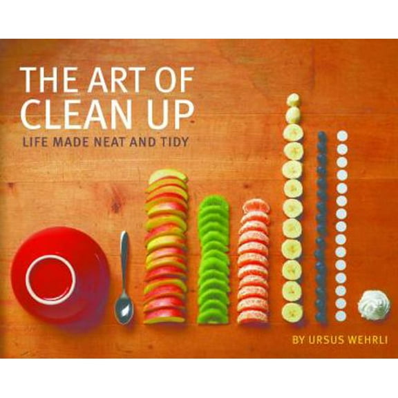 Pre-Owned The Art of Clean Up: Life Made Neat and Tidy (Hardcover) by Ursus Wehrli, Geri Born, Daniel Spehr