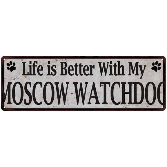 Life is Better with My MOSCOW WATCHDOG Rustic Dog Sign 8x24 Sign 108240060258