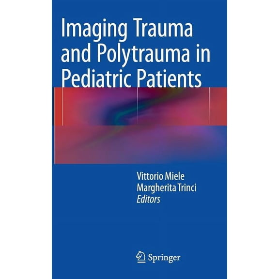 Imaging Trauma and Polytrauma in Pediatric Patients, (Hardcover)