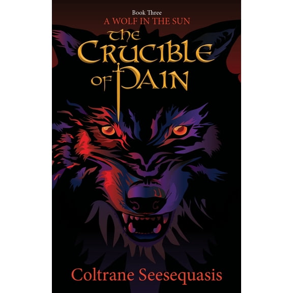 A Wolf in the Sun The Crucible of Pain, Book 3, (Paperback)
