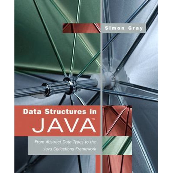 Pre-Owned Data Structures in Java: From Abstract Data Types to the Java Collections Framework (Paperback) 0321392795 9780321392794