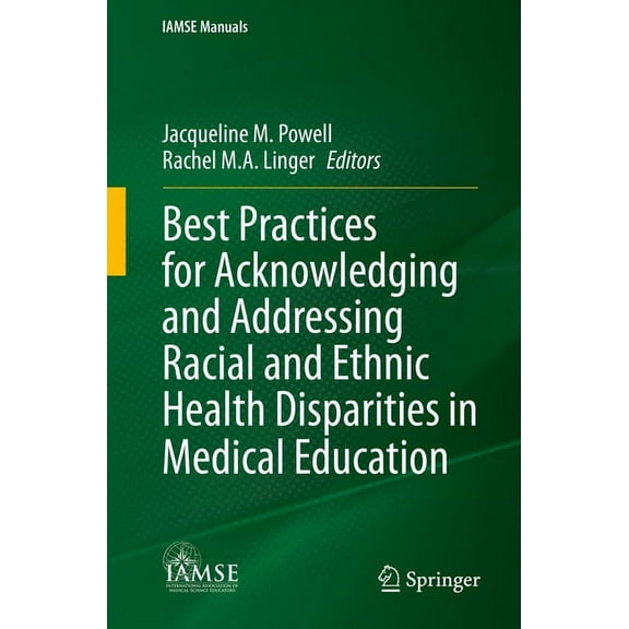 Iamse Manuals Best Practices for Acknowledging and Addressing Racial and Ethnic Health Disparities in Medical Education, (Paperback)