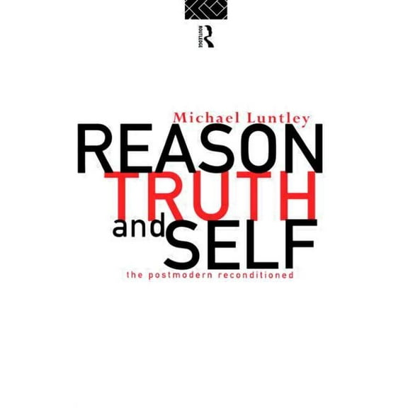 Reason, Truth and Self: The Postmodern Reconditioned, (Paperback)