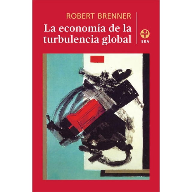 La Economía De La Turbulencia Global Ediciones Era 9786074452068
