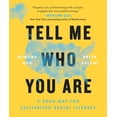 thumbnail image 1 of Pre-Owned Tell Me Who You Are: A Road Map for Cultivating Racial Literacy (Paperback) 059333017X 9780593330173, 1 of 1