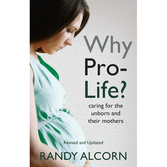 Pre-Owned Why Pro-Life?: Caring for the Unborn and Their Mothers (Paperback) 161970028X 9781619700284