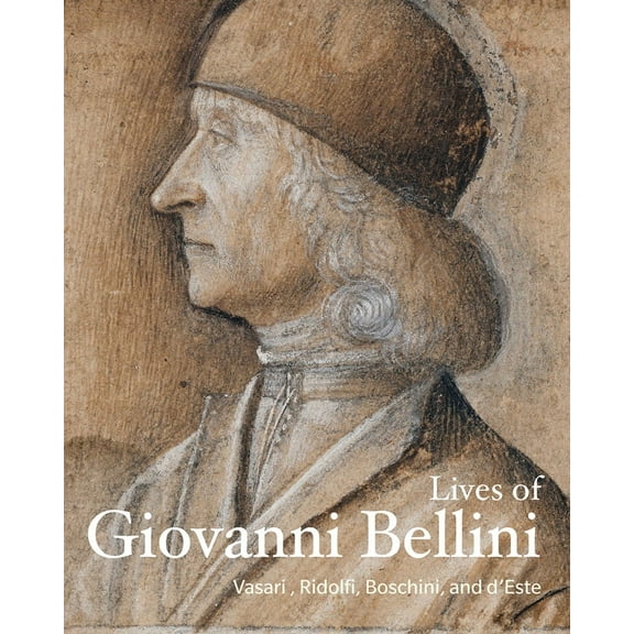 Lives of the Artists: Lives of Giovanni Bellini (Paperback)