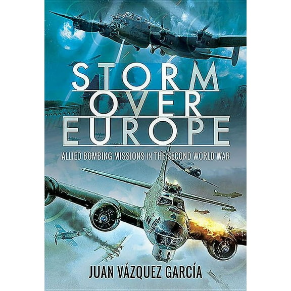 Storm Over Europe: Allied Bombing Missions in the Second World War (Hardcover)