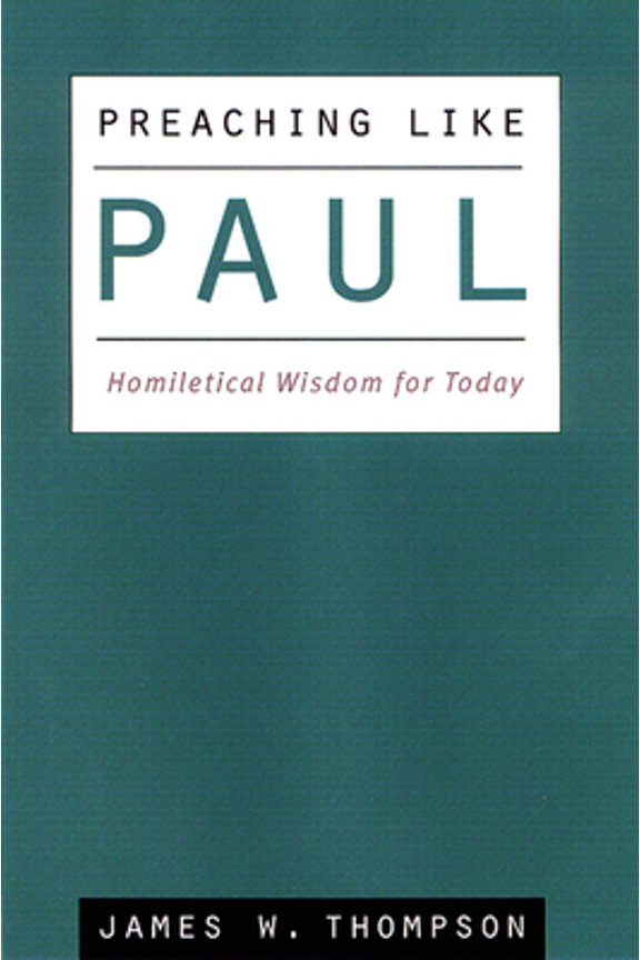Pre-Owned Preaching Like Paul: Homiletical Wisdom for Today (Paperback) 0664222943 9780664222949