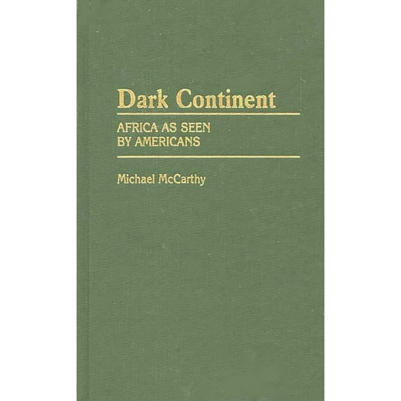 Contributions in Afro-American and Afric Dark Continent: Africa as Seen by Americans, (Hardcover)