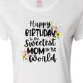 thumbnail image 4 of Inktastic Happy Birthday to the Sweetest Mom in the World Women's T-Shirt, 4 of 5