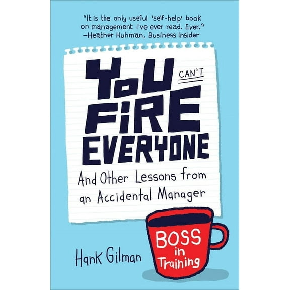 You Can't Fire Everyone: And Other Lessons from an Accidental Manager, (Paperback)