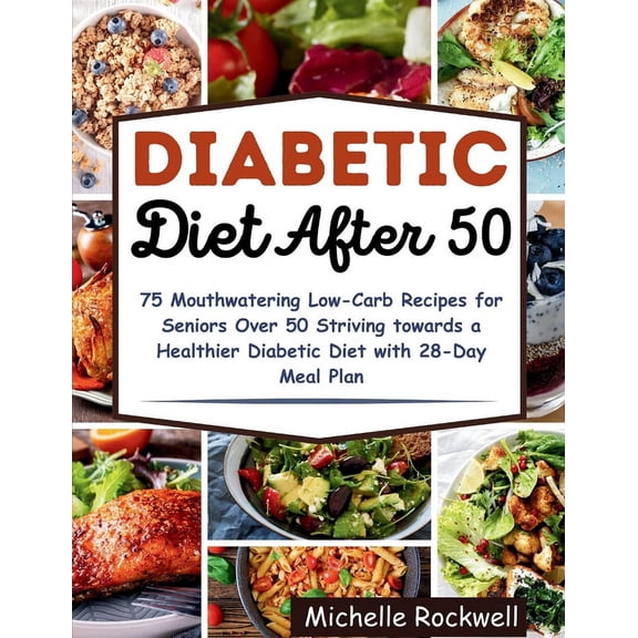 Diabetic Kitchen Adventures Diabetic Diet After 50: 75 Mouthwatering Low-Carb Recipes for Seniors Over 50 Striving towards a Healthier Diabetic Diet, (Paperback)