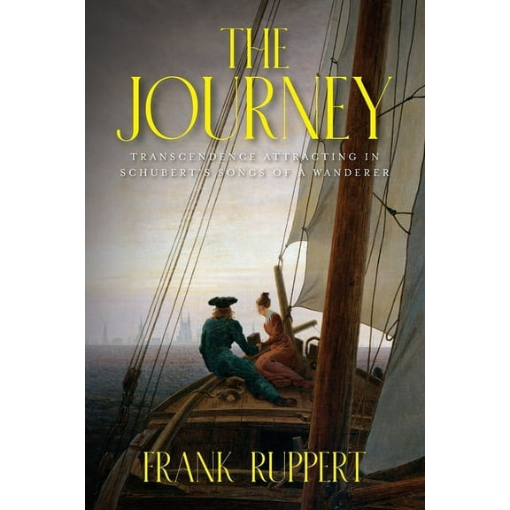 The Journey: Transcendence Attracting in Schubert's Songs of a Wanderer, (Paperback)