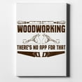 thumbnail image 1 of Woodworking - There's No App For That - 8" x 10" - Decorative Canvas Wall Art - White Edge - 5/8" Gallery Wrapped, 1 of 2