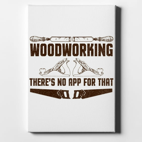 Woodworking - There's No App For That - 8" x 10" - Decorative Canvas Wall Art - White Edge - 5/8" Gallery Wrapped