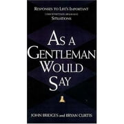 As a Gentleman Would Say : Responses to Life's Important (and Sometimes Awkward) Situations, Used [Hardcover]