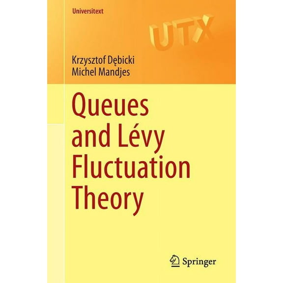Universitext Queues and LÃ©vy Fluctuation Theory, (Paperback)