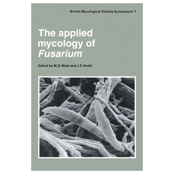 British Mycological Society Symposia The Applied Mycology of Fusarium, Book 7, (Paperback)