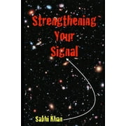 Strengthening Your Signal  Paperback  1796792527 9781796792522 Sakhi Khan