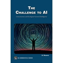 MLI Generative AI The Challenge to AI: Consciousness and Ecological General Intelligence, (Paperback)