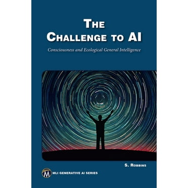 MLI Generative AI The Challenge to AI: Consciousness and Ecological General Intelligence, (Paperback)