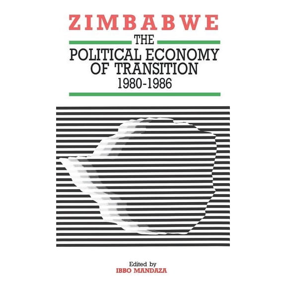 Zimbabwe. The Political Economy of Transition 1980-1986, (Hardcover)