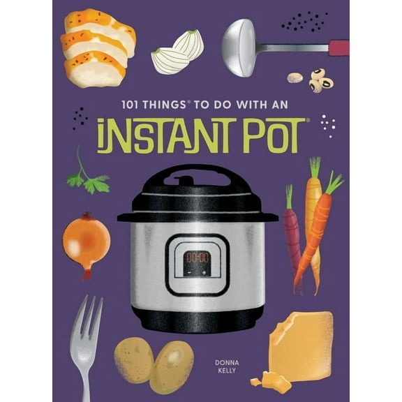 101 Cookbooks 101 Things to Do with an Instant Potâ(r), New Edition, (Paperback)