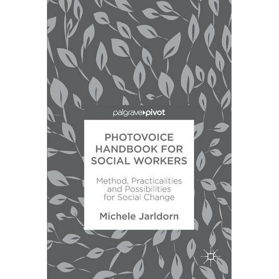 Photovoice Handbook for Social Workers: Method, Practicalities and Possibilities for Social Change, (Hardcover)