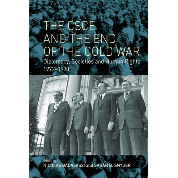 The CSCE and the End of the Cold War: Diplomacy, Societies and Human Rights, 1972-1990, (Hardcover)