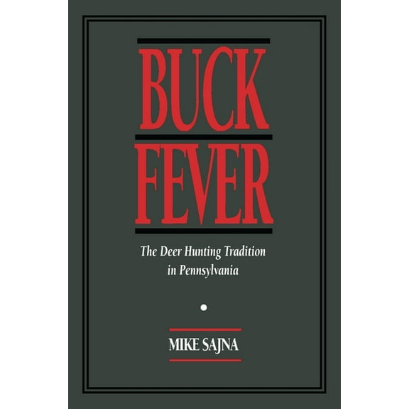 Regional Buck Fever: The Deer Hunting Tradition in Pennsylvania, (Paperback)