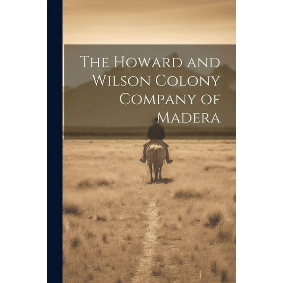 The Howard and Wilson Colony Company of Madera (Paperback)